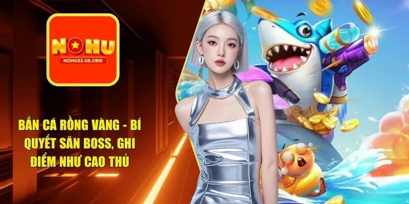 Bắn cá Rồng Vàng