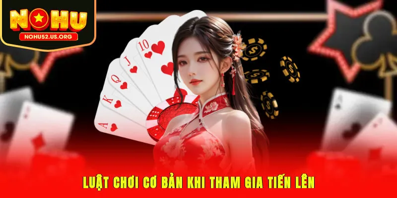 Luật chơi cơ bản khi tham gia tiến lên